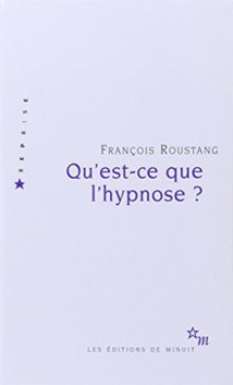 Qu'est-ce que l'hypnose ? François ROUSTANG